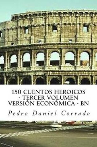 Cover of 150 Cuentos Heroicos - Tercer Volumen - BN