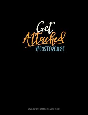 Book cover for Get Attached #Fostercare