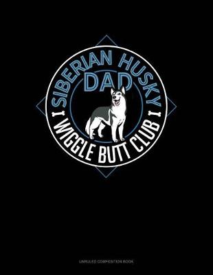 Cover of Siberian Husky Dad Wiggle Butt Club