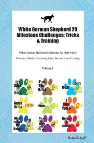 Cover of White German Shepherd 20 Milestone Challenges