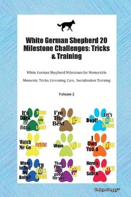 Book cover for White German Shepherd 20 Milestone Challenges