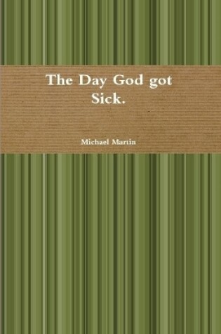 Cover of The Day God got Sick.