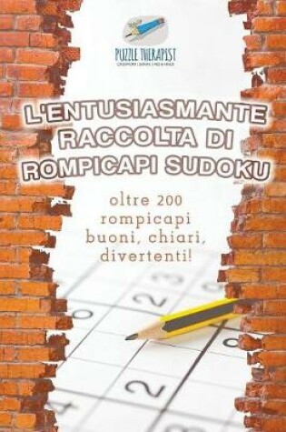 Cover of L'entusiasmante raccolta di rompicapi Sudoku oltre 200 rompicapi buoni, chiari, divertenti!