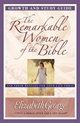 Book cover for The Remarkable Women of the Bible Growth and Study Guide