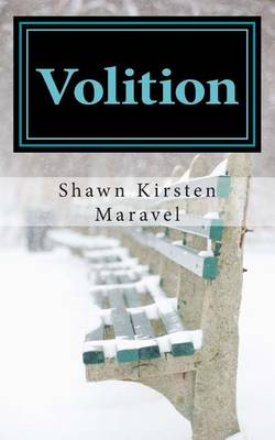 Volition by Shawn Kirsten Maravel