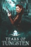 Book cover for Tears of Tungsten