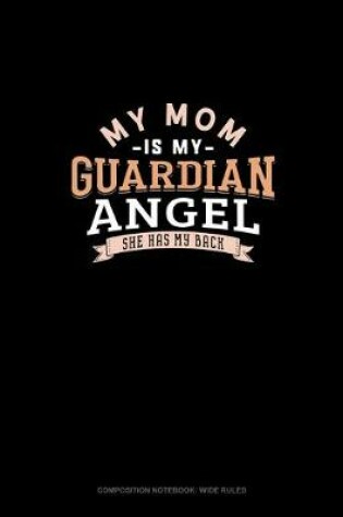 Cover of My Mom Is My Guardian Angel She Has My Back