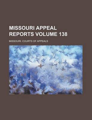 Book cover for Missouri Appeal Reports Volume 138