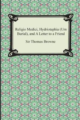 Book cover for Religio Medici, Hydriotaphia (Urn Burial), and a Letter to a Friend