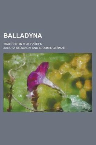Cover of Balladyna; Tragodie in V. Aufzugen