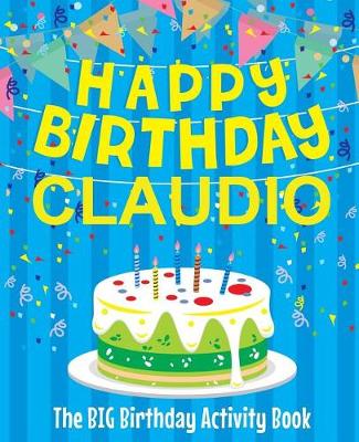 Book cover for Happy Birthday Claudio - The Big Birthday Activity Book