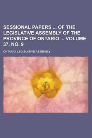 Cover of Sessional Papers of the Legislative Assembly of the Province of Ontario Volume 37, No. 9