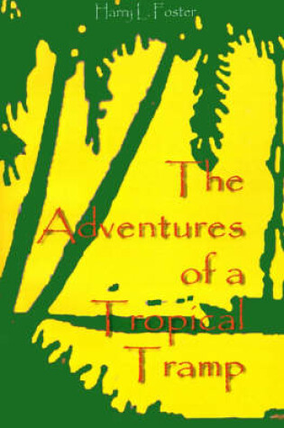 Cover of The Adventures of a Tropical Tramp