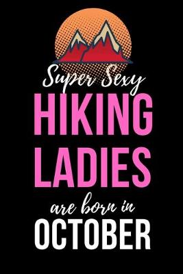 Book cover for Super Sexy Hiking Ladies Are Born In October