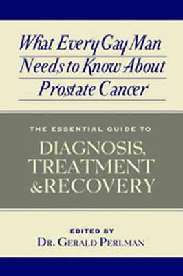 Book cover for What Every Gay Man Needs to Know About Prostate Cancer