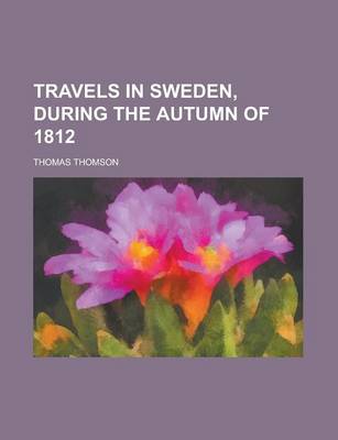 Book cover for Travels in Sweden, During the Autumn of 1812