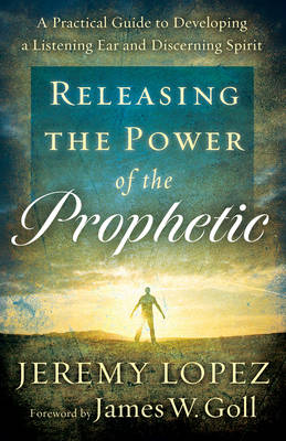 Book cover for Releasing the Power of the Prophetic