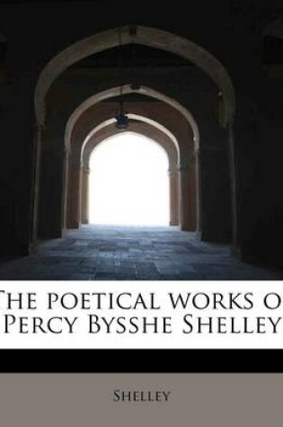 Cover of The Poetical Works of Percy Bysshe Shelley