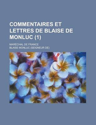 Book cover for Commentaires Et Lettres de Blaise de Monluc; Marechal de France (1 )