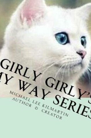 Cover of Girly's Girly My Way Series