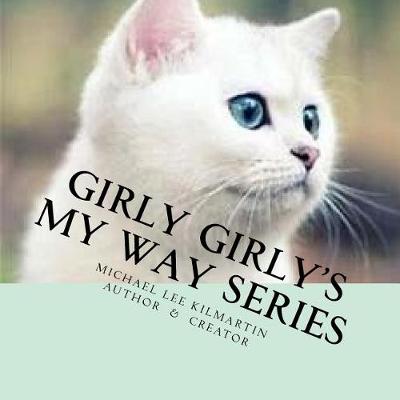 Cover of Girly's Girly My Way Series