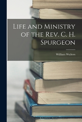 Book cover for Life and Ministry of the Rev. C. H. Spurgeon