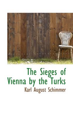 Book cover for The Sieges of Vienna by the Turks