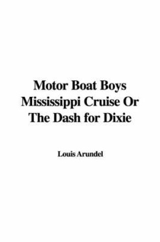 Cover of Motor Boat Boys Mississippi Cruise or the Dash for Dixie