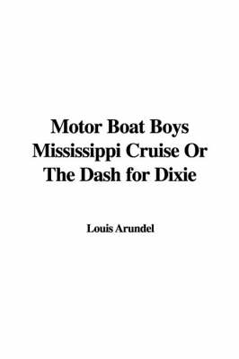 Cover of Motor Boat Boys Mississippi Cruise or the Dash for Dixie