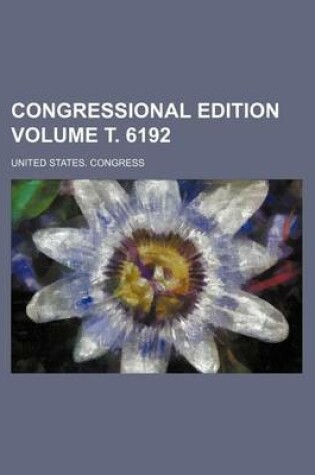 Cover of Congressional Edition Volume . 6192