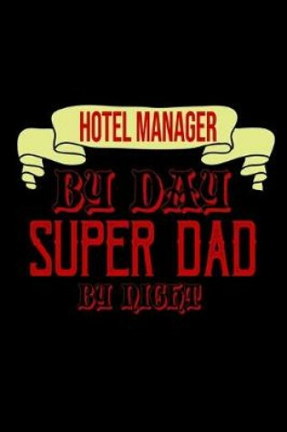 Cover of Hotel manager by day super dad by night