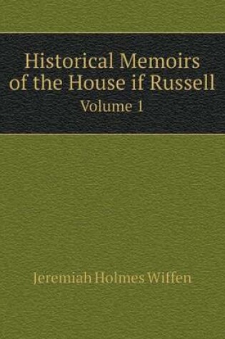 Cover of Historical Memoirs of the House if Russell Volume 1