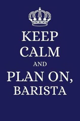 Cover of Keep Calm and Plan on Barista