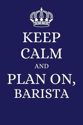 Book cover for Keep Calm and Plan on Barista