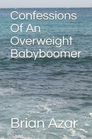 Cover of Confessions Of An Overweight Babyboomer