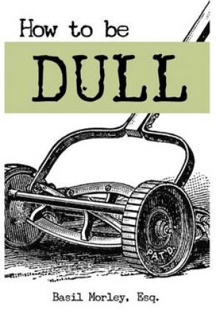 Cover of How to Be Dull