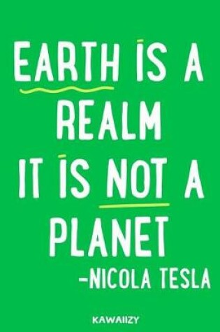Cover of Earth Is a Realm It Is Not a Planet - Nicola Tesla