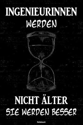 Book cover for Ingenieurinnen werden nicht alter sie werden besser Notizbuch