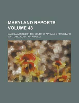 Book cover for Maryland Reports; Cases Adjudged in the Court of Appeals of Maryland Volume 48