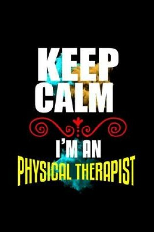 Cover of Keep calm. I'm a physical therapist