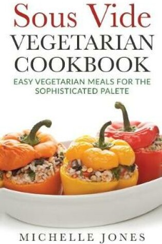 Cover of Sous Vide Vegeterian Cookbook