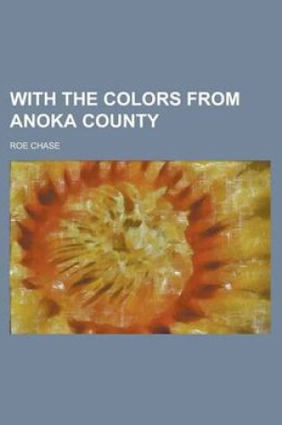 Cover of With the Colors from Anoka County