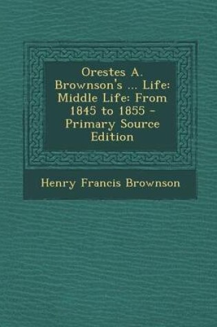 Cover of Orestes A. Brownson's ... Life