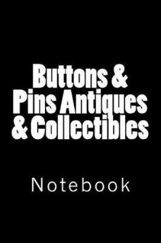 Cover of Buttons & Pins Antiques & Collectibles