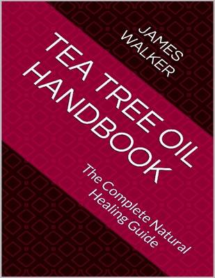 Book cover for Tea Tree Oil Handbook: The Complete Natural Healing Guide