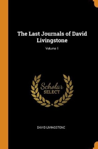 Cover of The Last Journals of David Livingstone; Volume 1