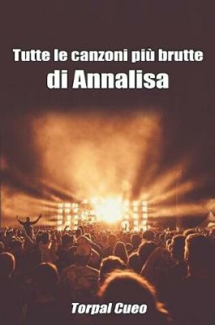 Cover of Tutte Le Canzoni Piu Brutte Di Annalisa