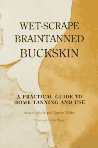 Cover of Wet-Scrape Braintanned Buckskin