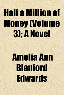 Book cover for Half a Million of Money (Volume 3); A Novel