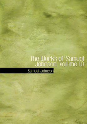 Book cover for The Works of Samuel Johnson, Volume 10